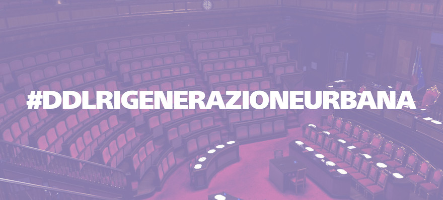 Rigenerazione Urbana, riprende l'iter della legge in Parlamento